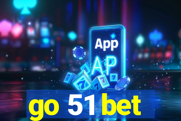 go 51 bet